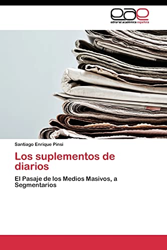 Los suplementos de diarios: El Pasaje de los Medios Masivos, a Segmentarios