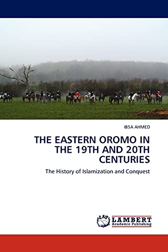 THE EASTERN OROMO IN THE 19TH AND 20TH CENTURIES: The History of Islamization and Conquest