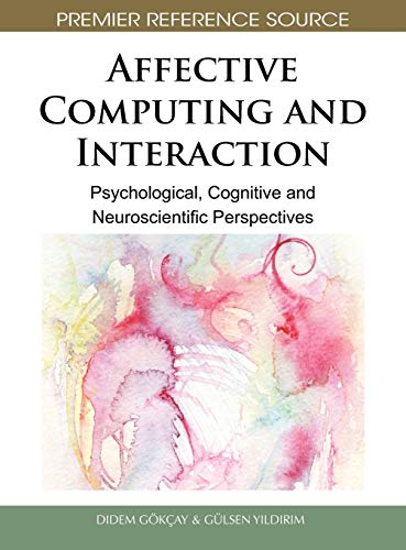 Affective Computing and Interaction: Psychological, Cognitive and Neuroscientific Perspectives