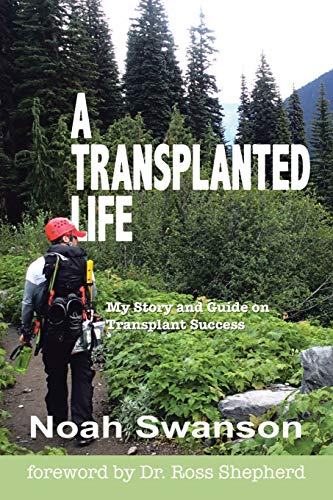 A Transplanted Life: My Story and Guide on Transplant Success