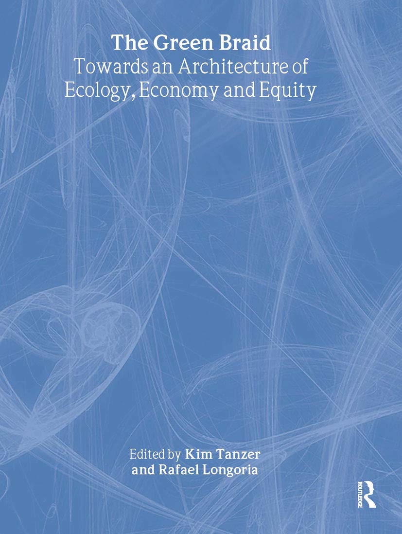 The Green Braid: Towards an Architecture of Ecology, Economy and Equity (Acsa Architectural Education)