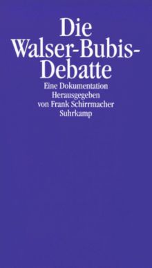 Die Walser- Bubis- Debatte. Eine Dokumentation