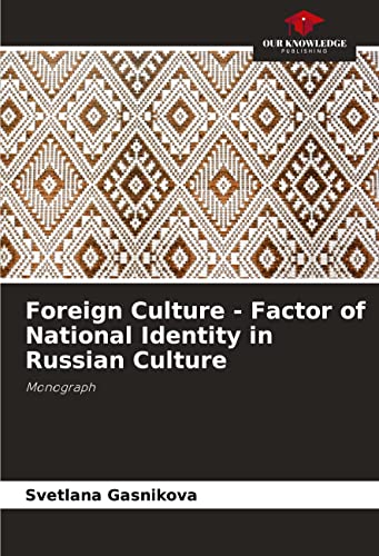 Foreign Culture - Factor of National Identity in Russian Culture: Monograph