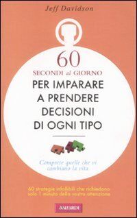 Sessanta secondi al giorno per imparare a prendere decisioni di ogni tipo