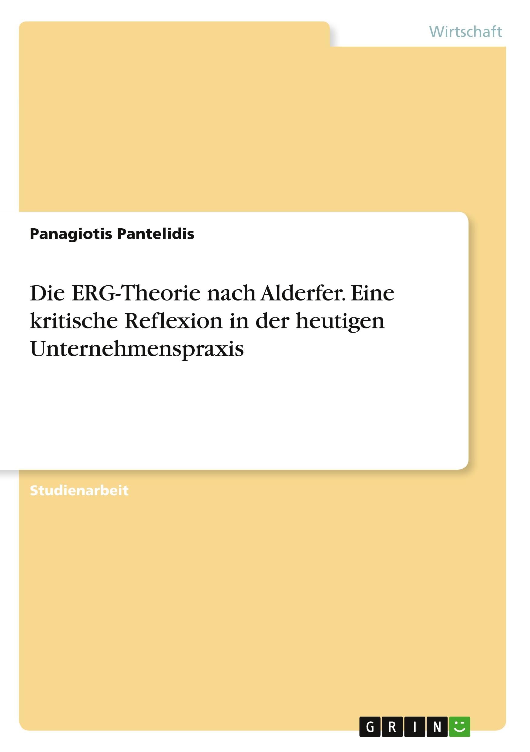 Die ERG-Theorie nach Alderfer. Eine kritische Reflexion in der heutigen Unternehmenspraxis