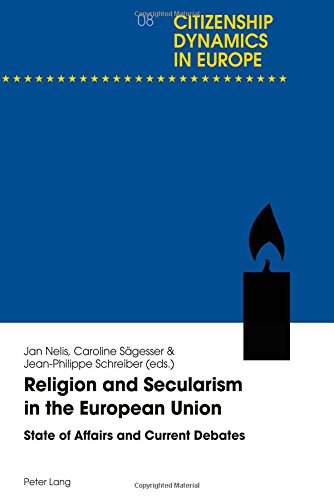 Religion and Secularism in the European Union : State of Affairs and Current Debates