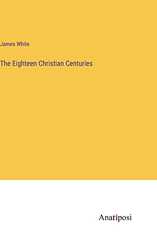 The Eighteen Christian Centuries