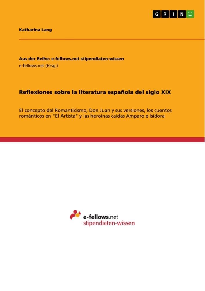 Reflexiones sobre la literatura española del siglo XIX: El concepto del Romanticismo, Don Juan y sus versiones, los cuentos románticos en El Artista y las heroínas caídas Amparo e Isidora