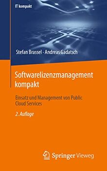 Softwarelizenzmanagement kompakt: Einsatz und Management von Public Cloud Services (IT kompakt)