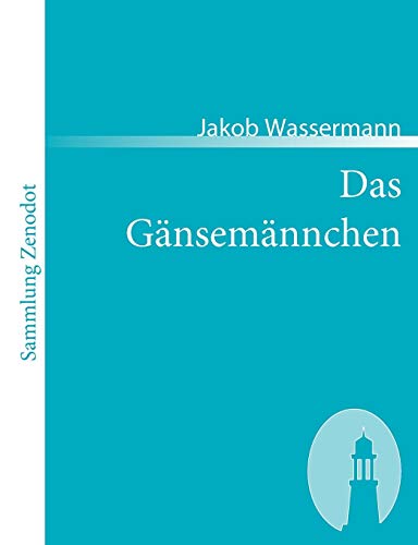 Das Gänsemännchen: Roman (Sammlung Zenodot)