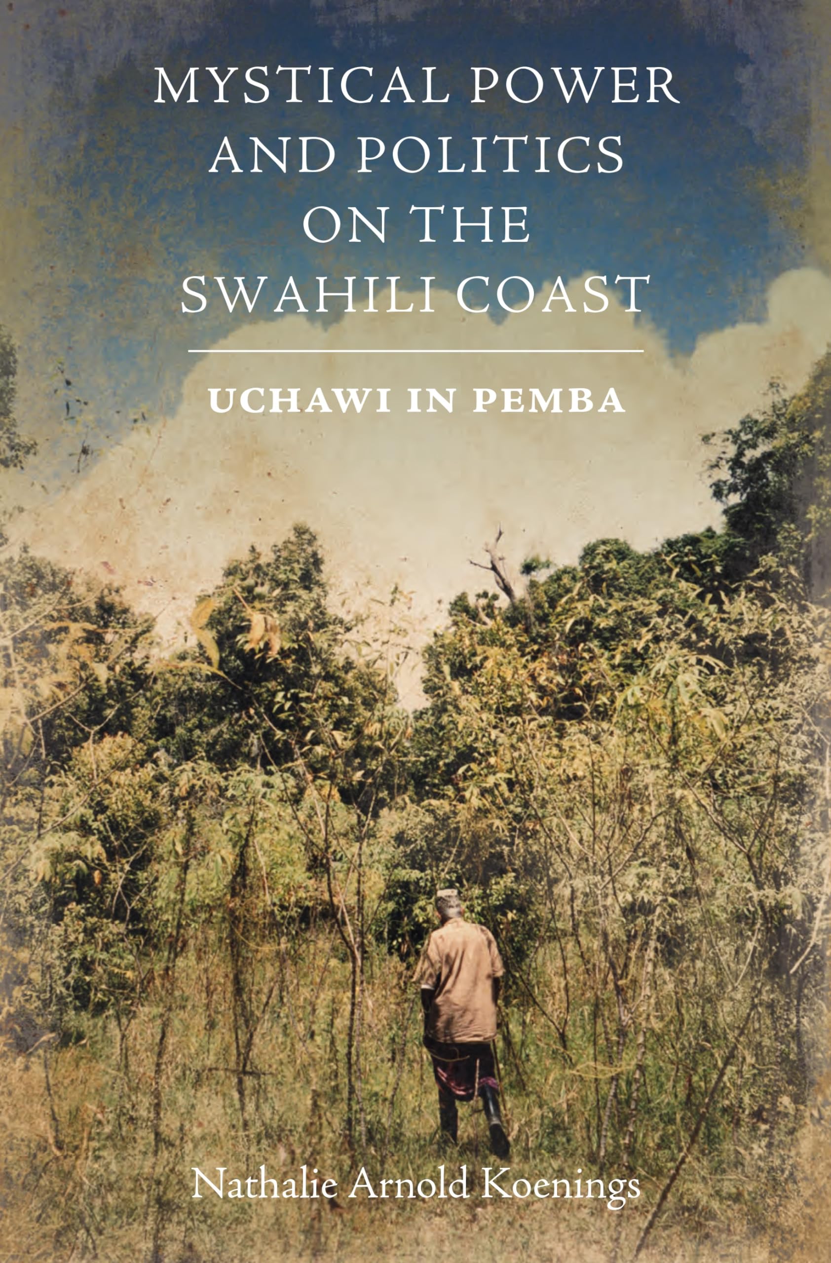 Mystical Power and Politics on the Swahili Coast: Uchawi in Pemba (Religion in Transforming Africa)