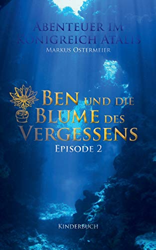 Ben und die Blume des Vergessens: Abenteuer im Königreich Atalis - Episode 2