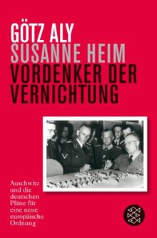 Vordenker der Vernichtung: Auschwitz und die deutschen Pläne für eine neue europäische Ordnung