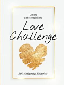 Unsere unbeschreibliche Love Challenge - 200 einzigartige Erlebnisse: Fotoalbum mit inspirierenden Abenteuern | Challenge Buch für Paare