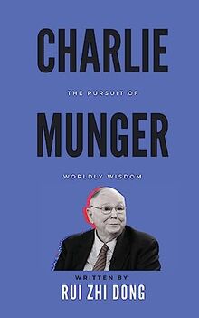 Charlie Munger: The Pursuit of Worldly Wisdom