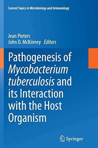 Pathogenesis of Mycobacterium tuberculosis and its Interaction with the Host Organism (Current Topics in Microbiology and Immunology, Band 374)