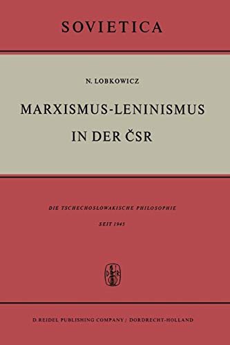 Marxismus-Leninismus in der CSR: Die Tschechoslowakische Philosophie Seit 1945 (Sovietica, 8, Band 8)