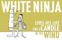 White Ninja Lives His Life Like a Candle in the Wind