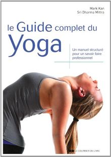 Le guide complet du yoga : un manuel structuré pour un savoir-faire professionnel