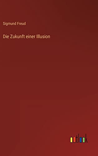 Die Zukunft einer Illusion
