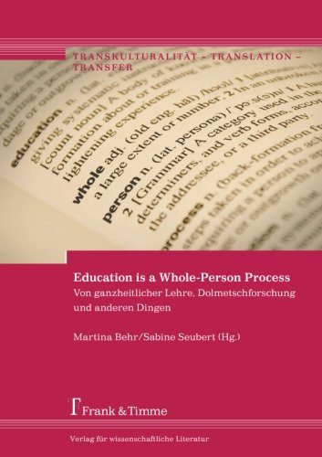 Education is a Whole-Person Process - Von ganzheitlicher Lehre, Dolmetschforschung und anderen Dingen (Transkulturalität - Translation - Transfer)