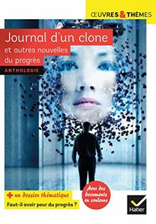 Journal d'un clone et autres nouvelles du progrès : Dossier thématique "Faut-il avoir peur du progrès ?"