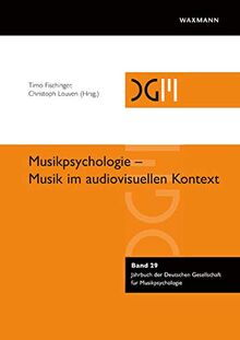 Musikpsychologie – Musik im audiovisuellen Kontext (Jahrbuch der Deutschen Gesellschaft für Musikpsychologie)