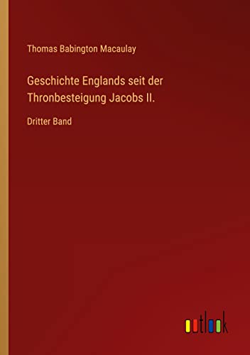 Geschichte Englands seit der Thronbesteigung Jacobs II.: Dritter Band