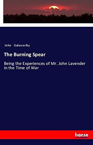The Burning Spear: Being the Experiences of Mr. John Lavender in the Time of War