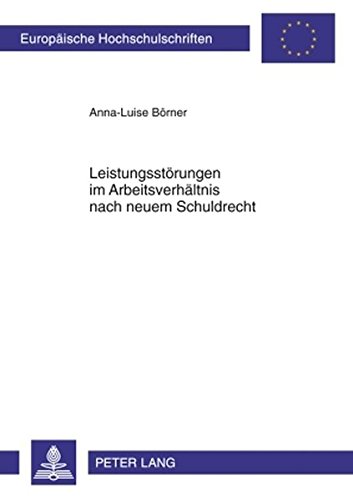 Leistungsstörungen im Arbeitsverhältnis nach neuem Schuldrecht (Europäische Hochschulschriften - Reihe II)