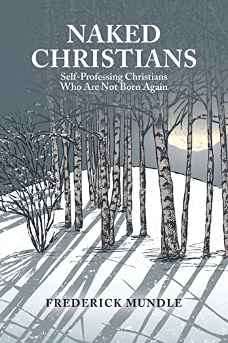 Naked Christians: Self-Professing Christians Who Are Not Born Again