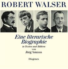 Robert Walser: Eine literarische Biographie in Texten und Bildern