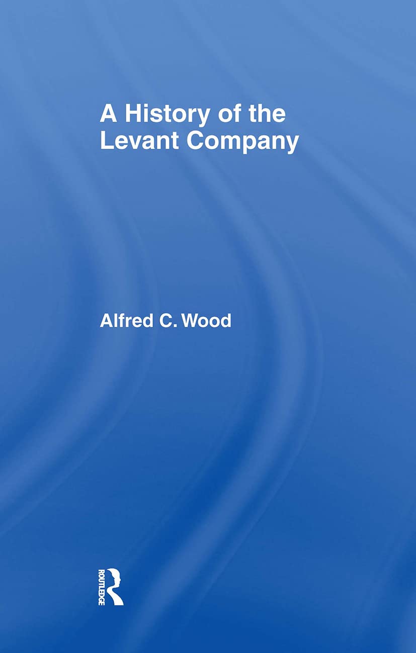 A History of the Levant Company