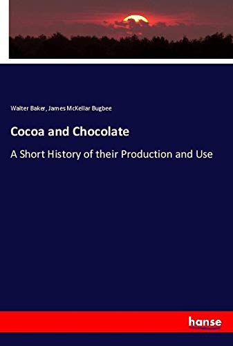 Cocoa and Chocolate: A Short History of their Production and Use