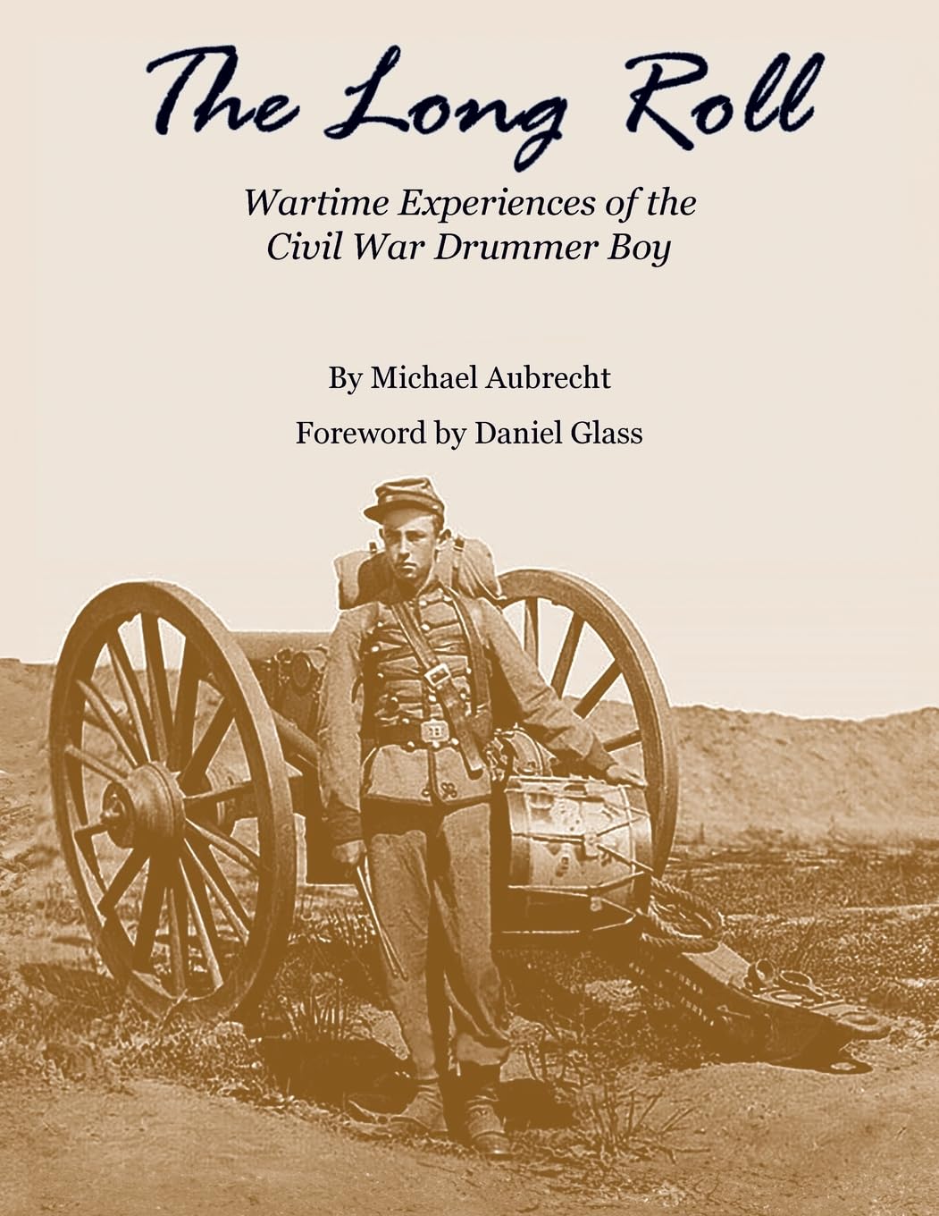 The Long Roll: Wartime Experiences of the Civil War Drummer Boy
