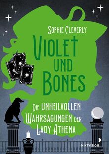 Violet und Bones Band 2 - Die unheilvollen Wahrsagungen der Lady Athena: Zweiter Fall der jungen Meisterdetektivin aus England – Kinderkrimi ab 11 Jahren