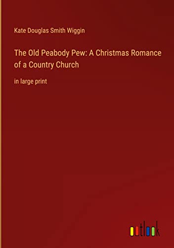The Old Peabody Pew: A Christmas Romance of a Country Church: in large print