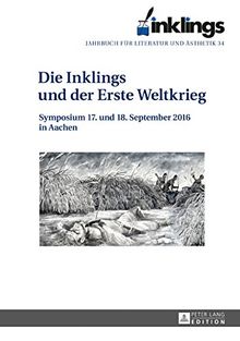 inklings - Jahrbuch für Literatur und Ästhetik: Die Inklings und der Erste Weltkrieg - Symposium 17. und 18. September in Aachen