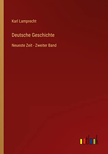 Deutsche Geschichte: Neueste Zeit - Zweiter Band