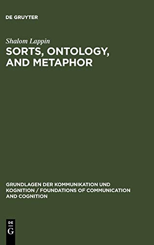 Sorts, Ontology, and Metaphor: The Semantics of Sortal Structure (Grundlagen der Kommunikation und Kognition / Foundations of Communication and Cognition)