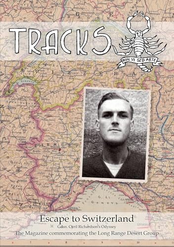 LRDG - TRACKS - Escape to Switzerland: Guardsman Cyril Richardson's Odyssey (TRACKS - The Magazine Commemorating the LRDG)