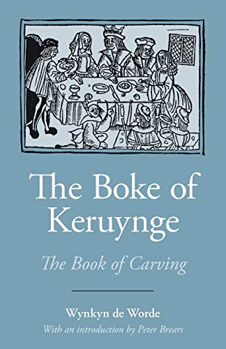 The Boke of Keruynge (Southover Press Historic Cookery and Housekeeping)