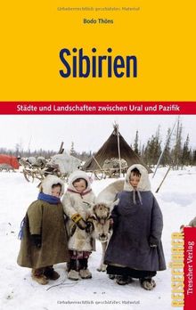 Sibirien: Städte und Landschaften zwischen Ural und Pazifik