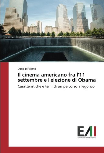 Il cinema americano fra l'11 settembre e l'elezione di Obama: Caratteristiche e temi di un percorso allegorico