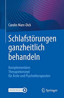 Schlafstörungen ganzheitlich behandeln: Komplementäres Therapiekonzept für Ärzte und Psychotherapeuten