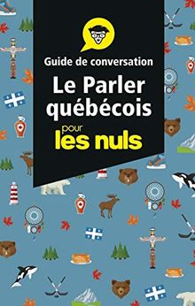 Le parler québécois - Guide de conversation Pour les Nuls, 3e éd. de GAZAILLE, Marie-Pierre, GUÉVIN, Marie-Lou  | Livre | état bon