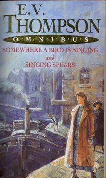 E.V. Thompson Omnibus: "Somewhere a Bird is Singing", "Singing Spears"