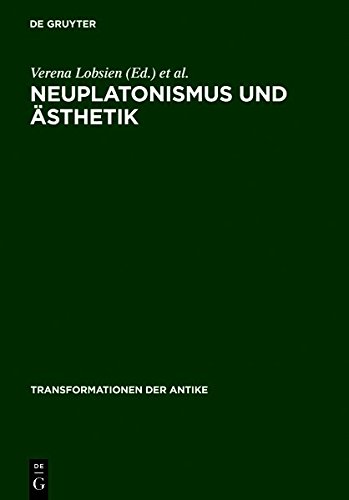 Neuplatonismus und Ästhetik: Zur Transformationsgeschichte des Schönen (Transformationen der Antike, Band 2)