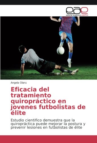 Eficacia del tratamiento quiropráctico en jovenes futbolistas de élite: Estudio cientifico demuestra que la quiropráctica puede mejorar la postura y prevenir lesiones en futbolistas de élite
