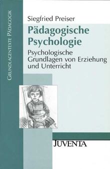 Pädagogische Psychologie: Psychologische Grundlagen von Erziehung und Unterricht (Grundlagentexte Pädagogik) von Preiser, Siegfried | Buch | Zustand gut